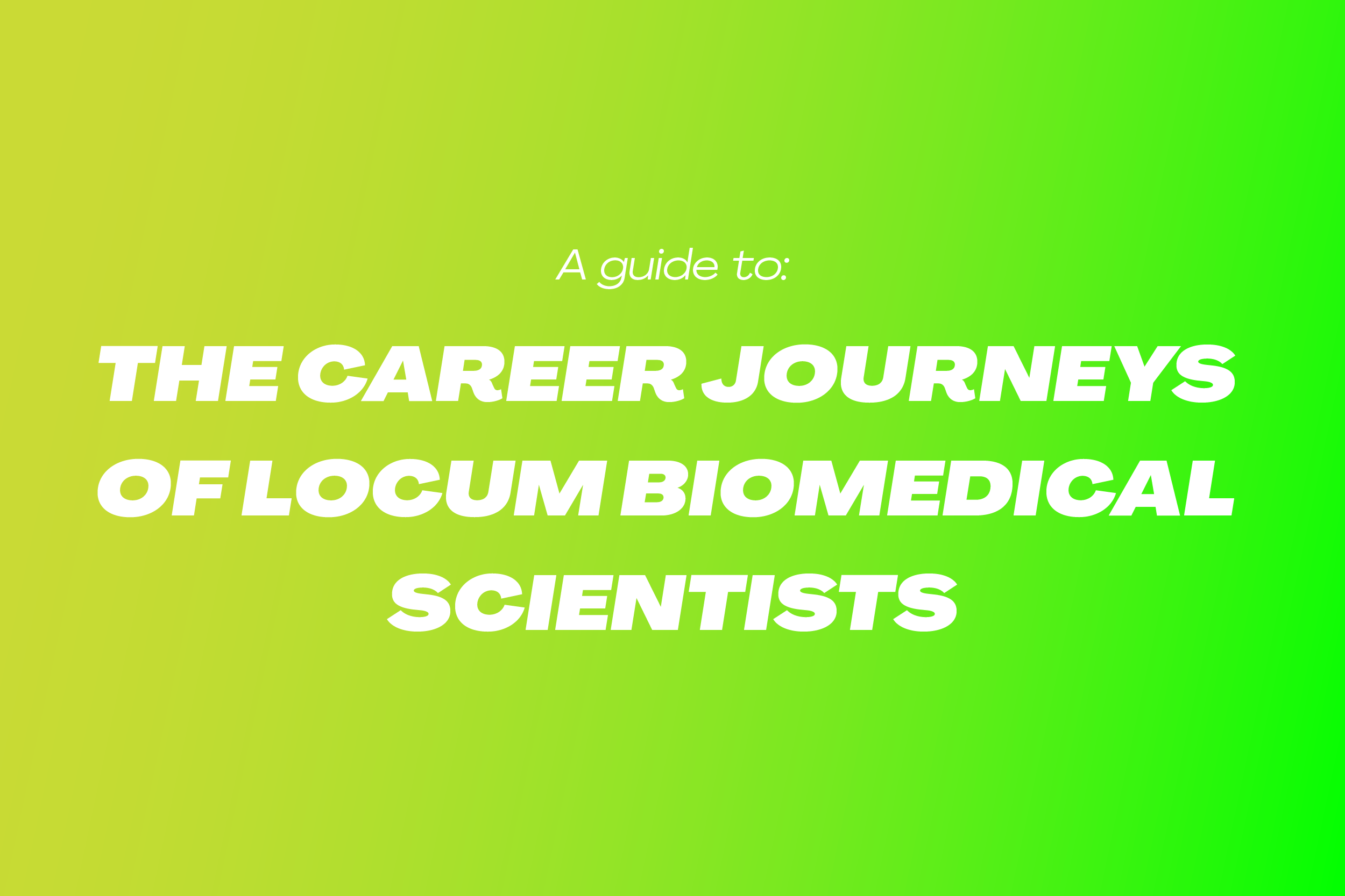 View A guide to the career journeys of locum Biomedical Scientists